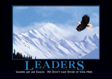 Leaders are like eagles, we don't have either of them here.